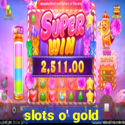 slots o' gold