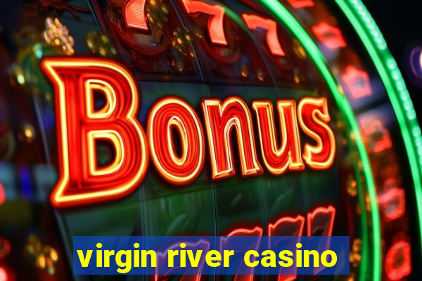 virgin river casino