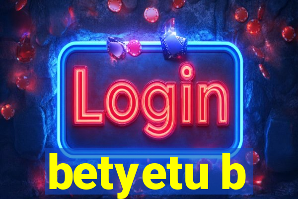 betyetu b