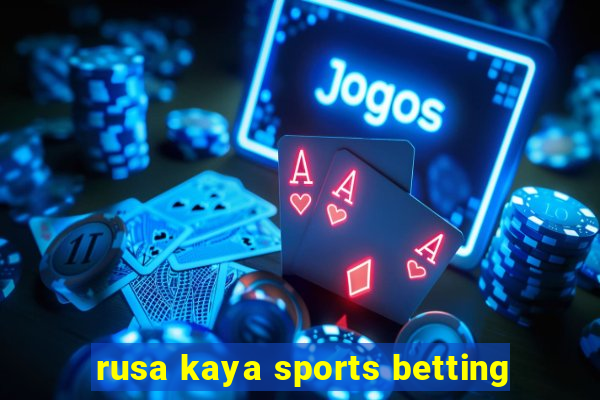 rusa kaya sports betting