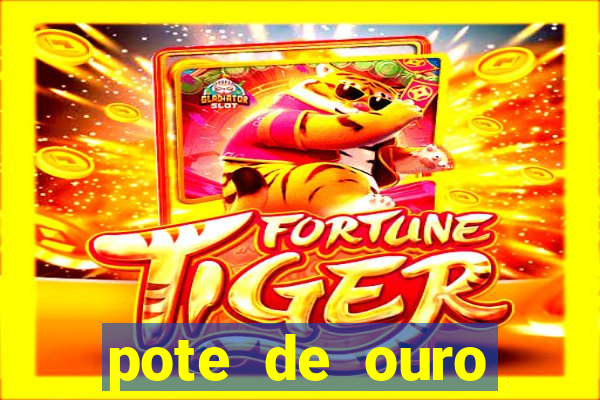 pote de ouro fortune tiger