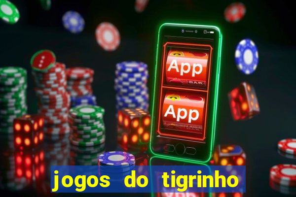 jogos do tigrinho que paga de verdade