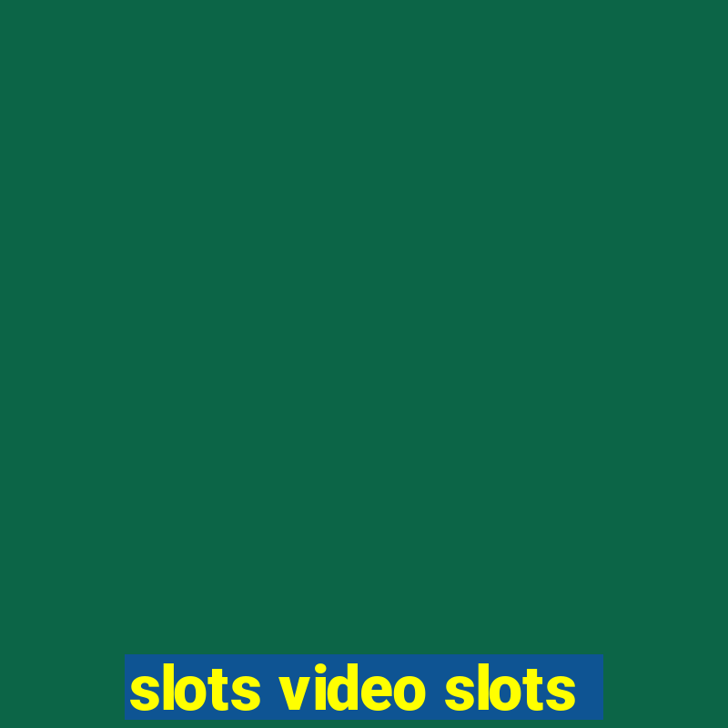 slots video slots