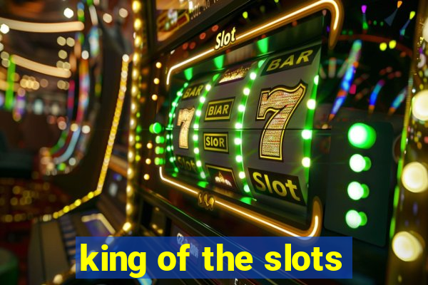 king of the slots