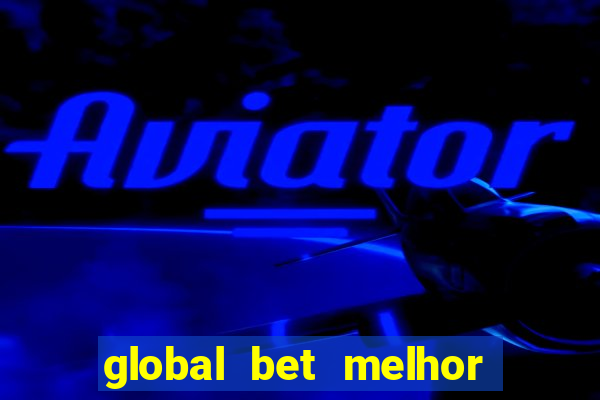 global bet melhor horario para jogar