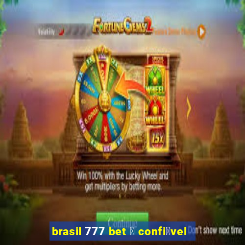 brasil 777 bet 茅 confi谩vel