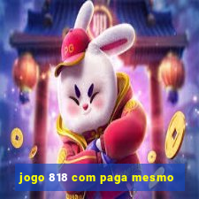 jogo 818 com paga mesmo