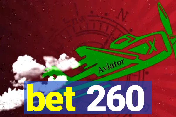 bet 260