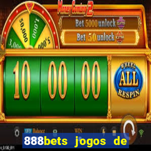 888bets jogos de hoje apostas