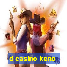 d casino keno