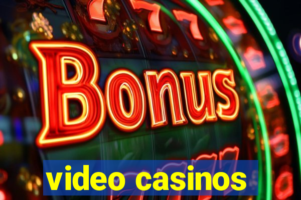 video casinos