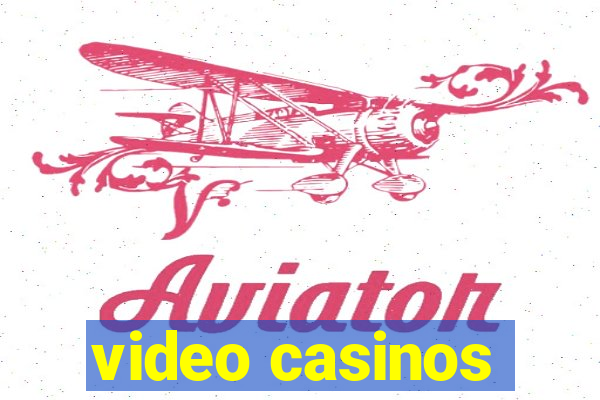 video casinos