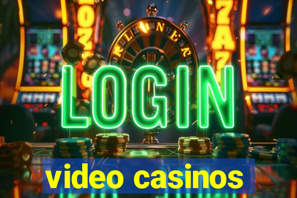 video casinos