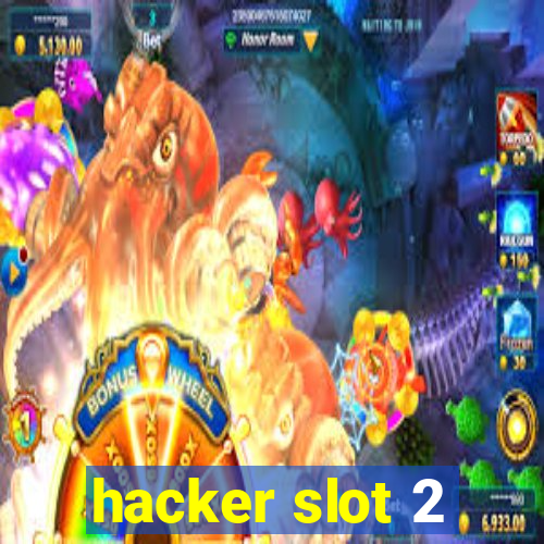 hacker slot 2