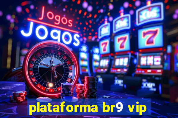 plataforma br9 vip