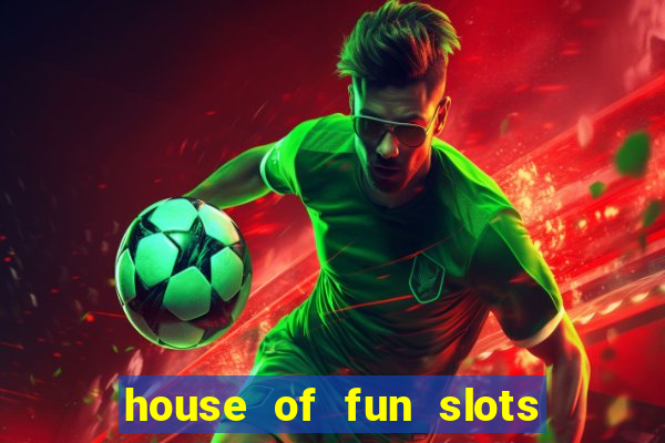 house of fun slots free coins