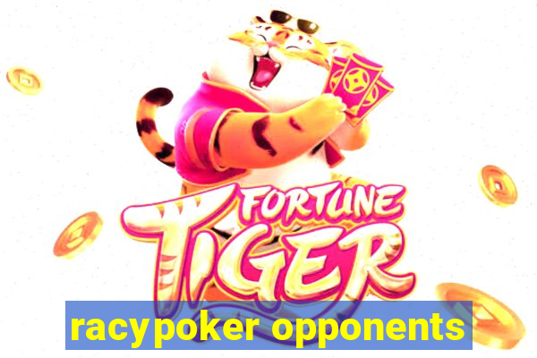 racypoker opponents