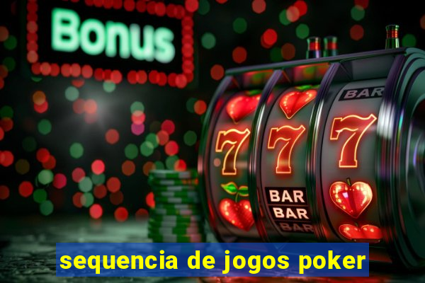 sequencia de jogos poker