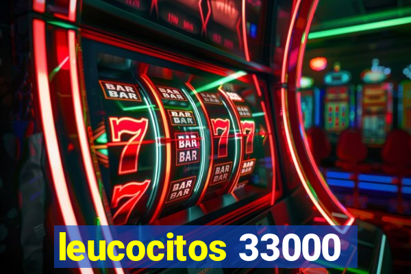 leucocitos 33000