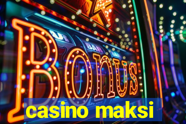 casino maksi