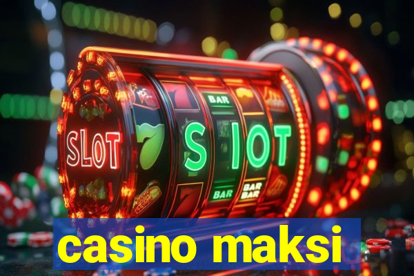 casino maksi