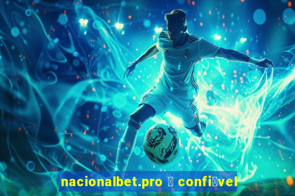 nacionalbet.pro 茅 confi谩vel