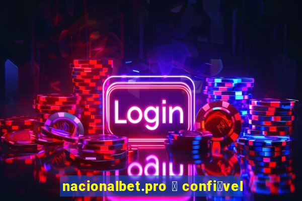 nacionalbet.pro 茅 confi谩vel