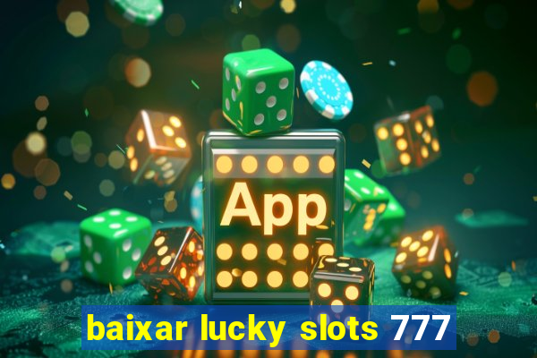 baixar lucky slots 777