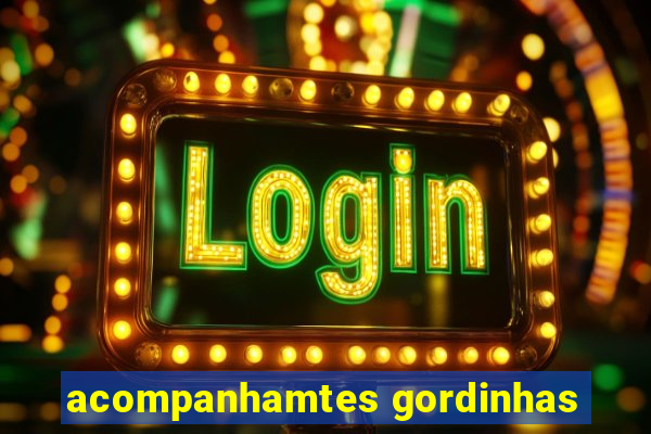 acompanhamtes gordinhas