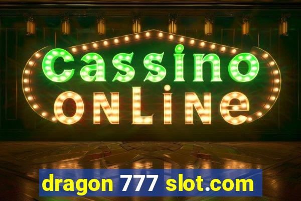 dragon 777 slot.com