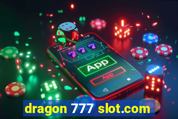 dragon 777 slot.com