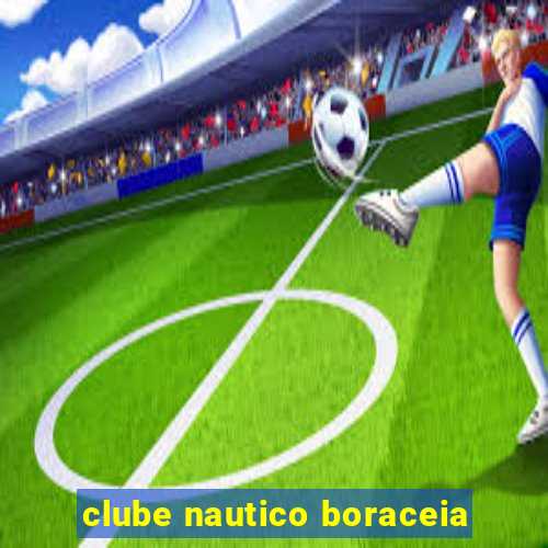 clube nautico boraceia