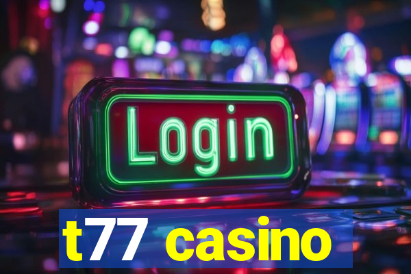 t77 casino