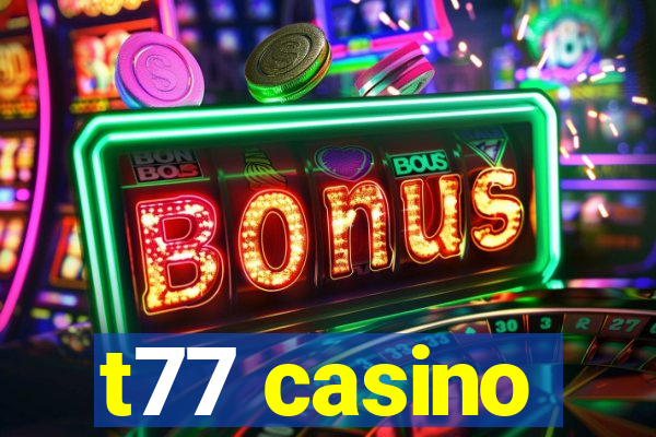 t77 casino