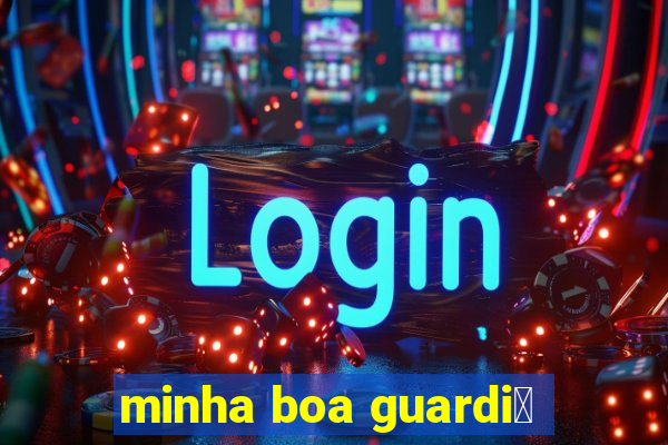 minha boa guardi茫