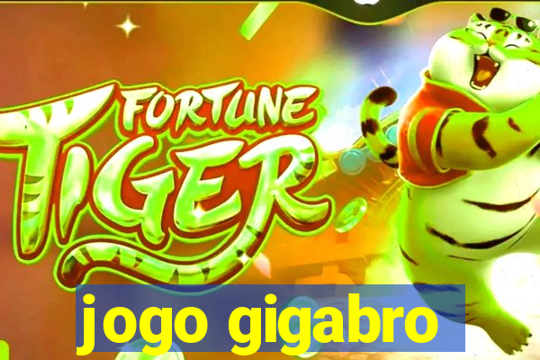 jogo gigabro