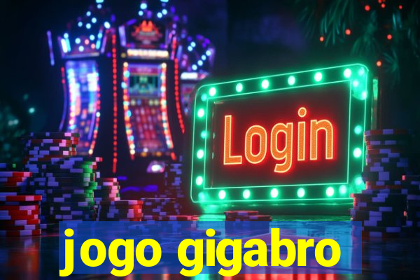 jogo gigabro