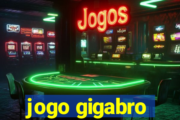 jogo gigabro