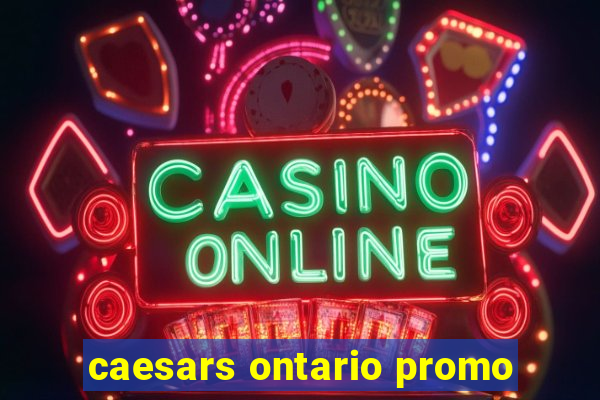 caesars ontario promo