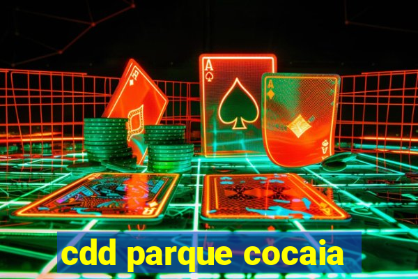 cdd parque cocaia