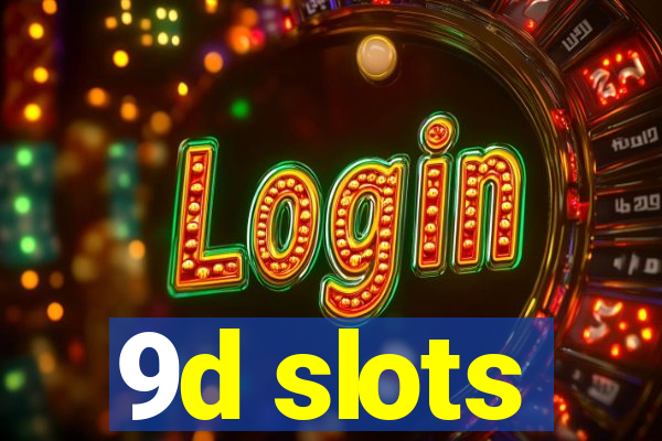 9d slots