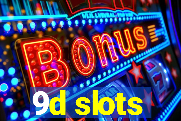 9d slots