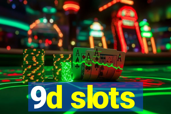 9d slots