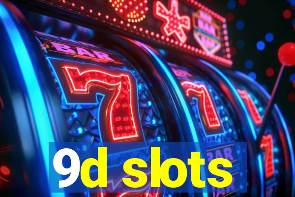 9d slots