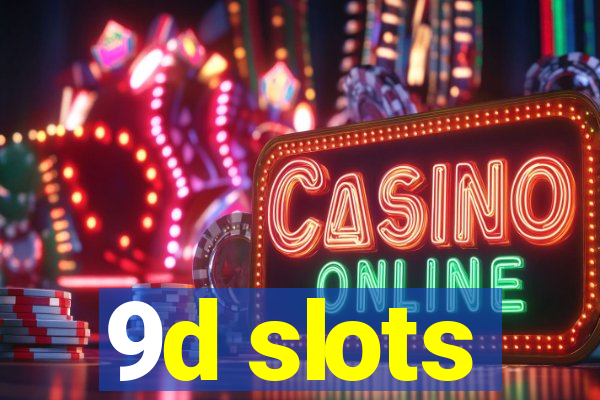 9d slots