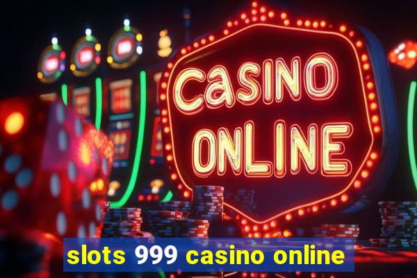 slots 999 casino online