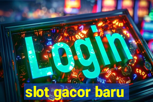 slot gacor baru