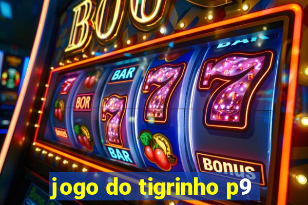 jogo do tigrinho p9