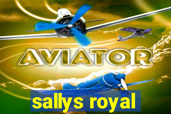 sallys royal