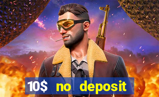 10$ no deposit bonus casino